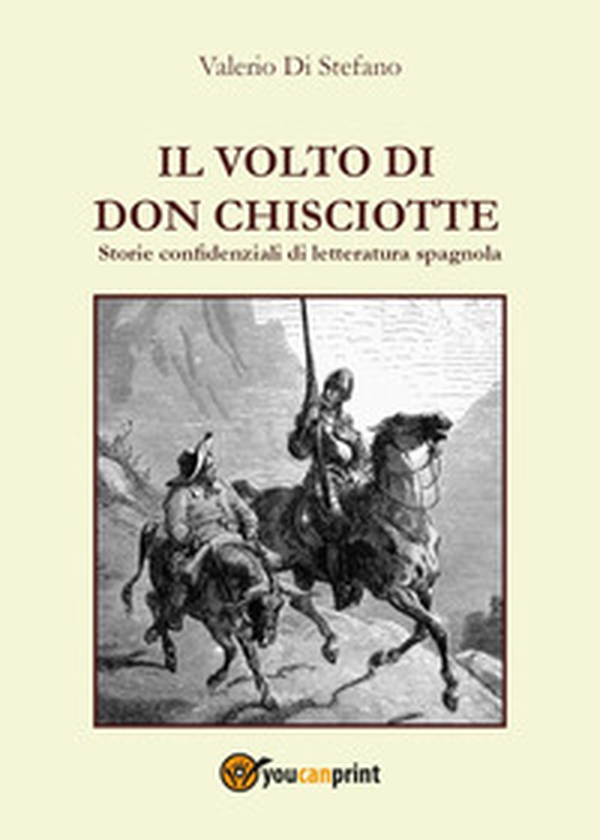 Il volto di Don Chisciotte. Storie confidenziali di letteratura spagnola - Librerie.coop Il volto di Don Chisciotte. Storie confidenziali di letteratura spagnola - Librerie.coop