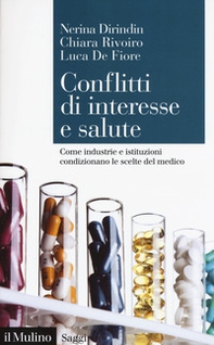 Conflitti di interesse e salute. Come industrie e istituzioni condizionano le scelte del medico - Librerie.coop