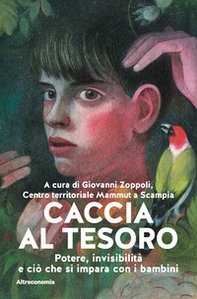 Caccia al tesoro. Potere, invisibilità e ciò che si impara con i bambini - Librerie.coop