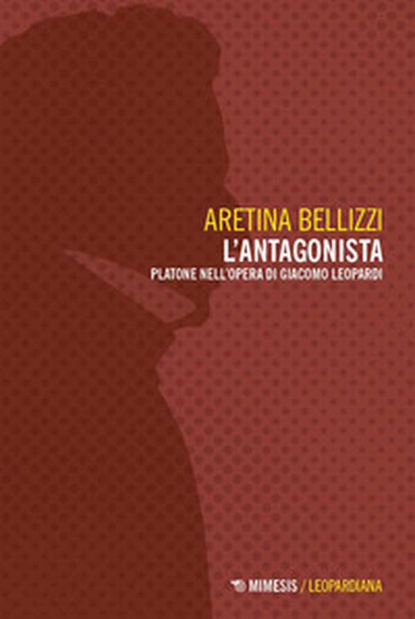 L'antagonista. Platone nell'opera di Giacomo Leopardi - Librerie.coop