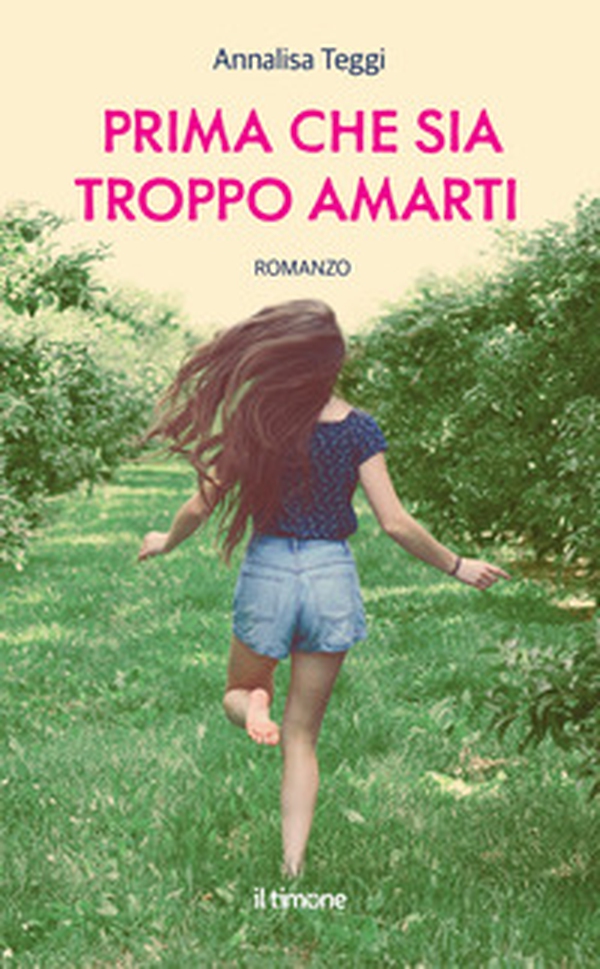Prima che sia troppo amarti - Librerie.coop Prima che sia troppo amarti - Librerie.coop