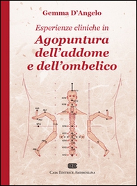 Esperienze cliniche in agopuntura dell'addome e dell'ombelico - Librerie.coop