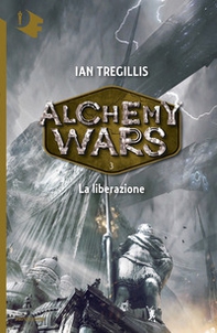 La liberazione. Alchemy Wars - Librerie.coop