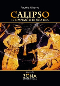 Calipso. Il rimpianto di una dea - Librerie.coop Calipso. Il rimpianto di una dea - Librerie.coop