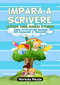 Impara a scrivere lettere linee numeri e forme - Librerie.coop