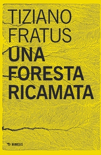 Una foresta ricamata. Parole scucite tra selve e silenzi - Librerie.coop