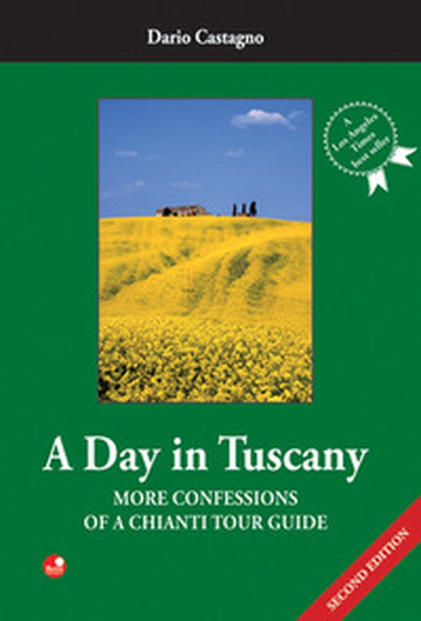 A day in Tuscany. More confessions of a Chianti tour guide - Librerie.coop