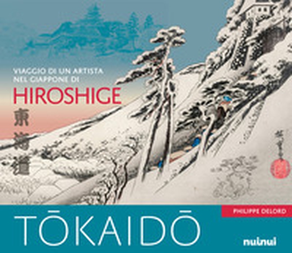 Tokaido. Viaggio di un artista nel Giappone di Hiroshige - Librerie.coop Tokaido. Viaggio di un artista nel Giappone di Hiroshige - Librerie.coop