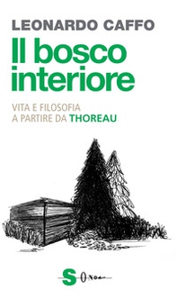 Il bosco interiore. Vita e filosofia a partire da Thoreau - Librerie.coop