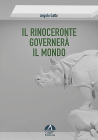 Il rinoceronte governerà il mondo - Librerie.coop