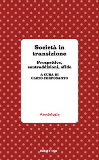 Società in transizione. Prospettive, contraddizioni, sfide - Librerie.coop
