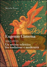Eugenio Cisterna 1862-1933. Un artista eclettico fra tradizione e modernità - Librerie.coop