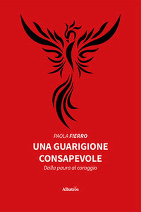 Una guarigione consapevole. Dalla paura al coraggio - Librerie.coop Una guarigione consapevole. Dalla paura al coraggio - Librerie.coop