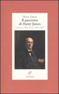 Il panciotto di Henry James. Lettere a Mrs. Ford 1907-1915 - Librerie.coop