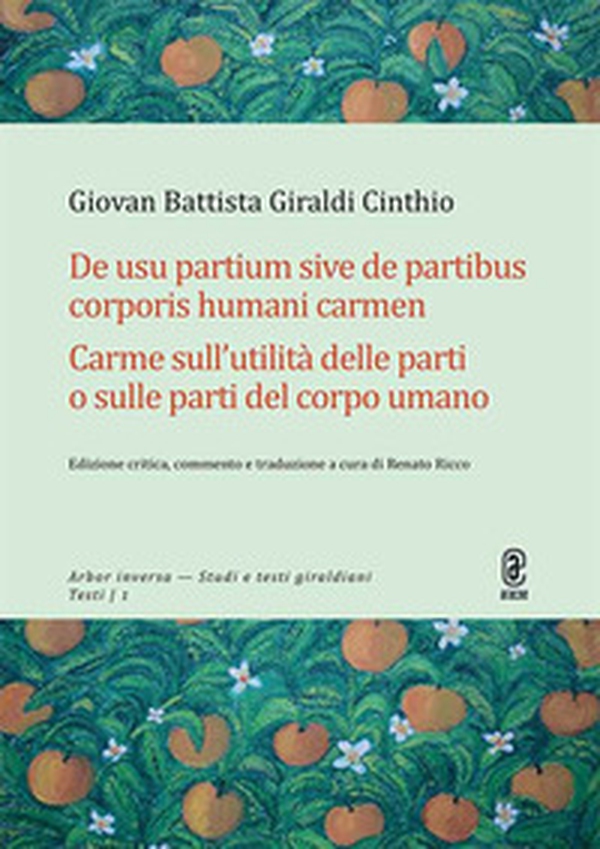 De usu partium sive de partibus corporis humani carmen. Carme sull'utilità delle parti o sulle parti del corpo umano - Librerie.coop De usu partium sive de partibus corporis humani carmen. Carme sull'utilità delle parti o sulle parti del corpo umano - Librerie.coop