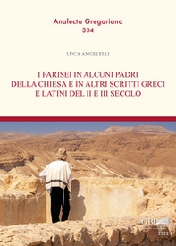 I Farisei in alcuni padri della Chiesa e in altri scritti greci e latini del II e III secolo - Librerie.coop