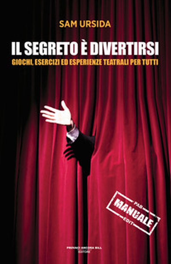 Il segreto è divertirsi. Giochi, esercizi ed esperienze teatrali per tutti - Librerie.coop Il segreto è divertirsi. Giochi, esercizi ed esperienze teatrali per tutti - Librerie.coop