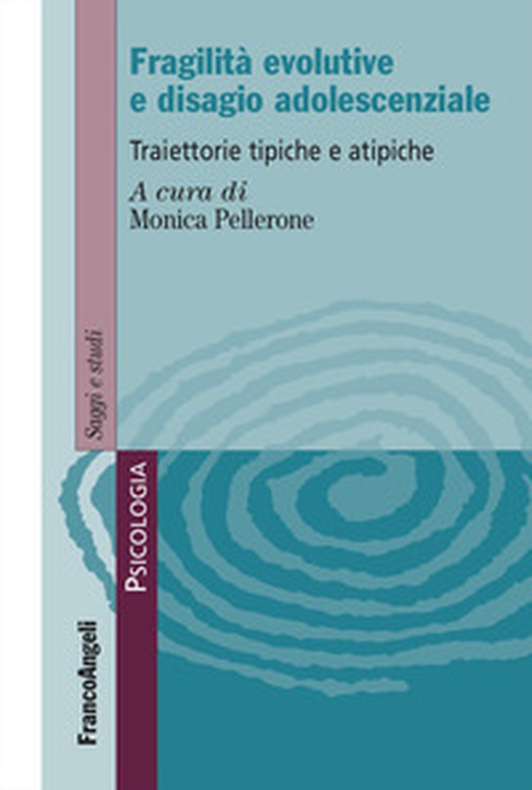 Fragilità evolutive e disagio adolescenziale. Traiettorie tipiche e atipiche - Librerie.coop