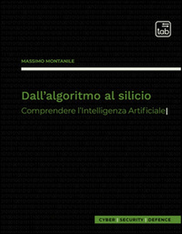 Dall'algoritmo al silicio. Comprendere l'intelligenza artificiale - Librerie.coop