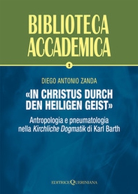 «In Christus durch den Heiligen Geist». Antropologia e pneumatologia nella «Kirchliche Dogmatik» di Karl Barth - Librerie.coop «In Christus durch den Heiligen Geist». Antropologia e pneumatologia nella «Kirchliche Dogmatik» di Karl Barth - Librerie.coop