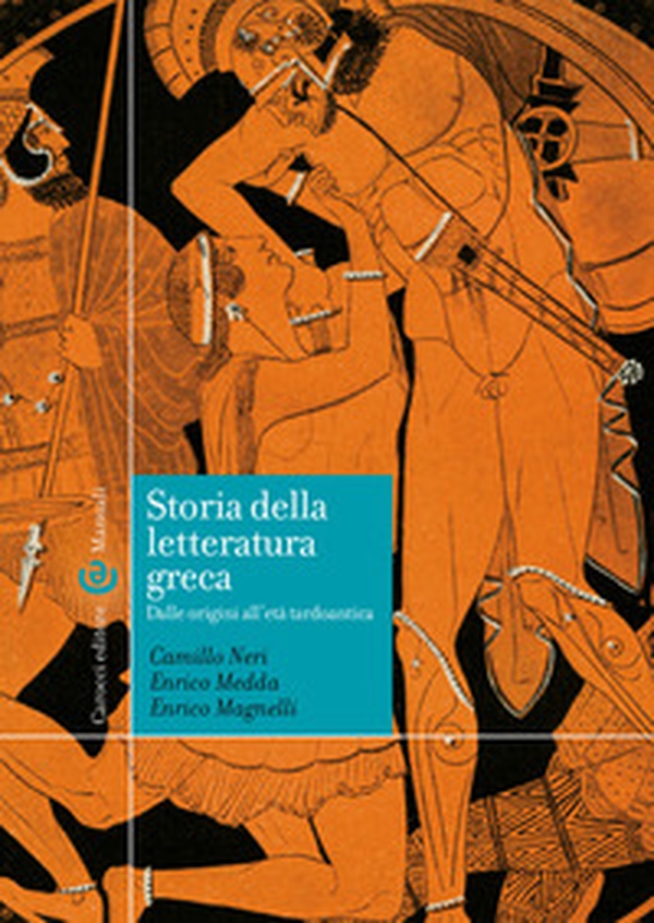 Storia della letteratura greca. Dalle origini all'età tardoantica - Librerie.coop Storia della letteratura greca. Dalle origini all'età tardoantica - Librerie.coop