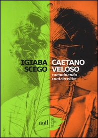 Caetano Veloso. Camminando controvento - Librerie.coop