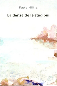 La danza delle stagioni. Poesie e prose - Librerie.coop