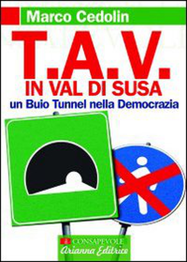 TAV in val di Susa. Un buio tunnel nella democrazia - Librerie.coop TAV in val di Susa. Un buio tunnel nella democrazia - Librerie.coop
