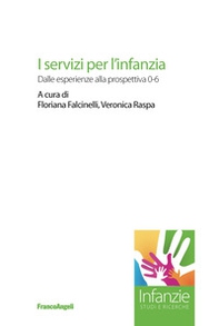 I servizi per l'infanzia. Dalle esperienze alla prospettiva 0-6 - Librerie.coop