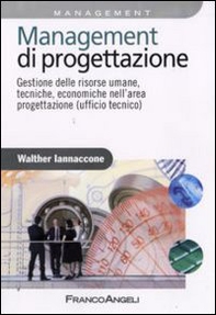 Management di progettazione. Gestione delle risorse umane, tecniche, economiche nell'area progettazione (ufficio tecnico) - Librerie.coop