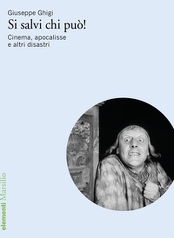 Si salvi chi può! Cinema, apocalisse e altri disastri - Librerie.coop Si salvi chi può! Cinema, apocalisse e altri disastri - Librerie.coop