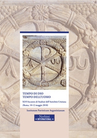 Tempo di Dio, tempo dell'uomo. 46° incontro di Studiosi dell'antichità cristiana (Roma, 10-12 maggio 2018) - Librerie.coop