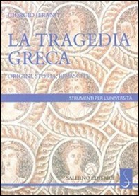 La tragedia greca. Origini, storia, rinascite - Librerie.coop La tragedia greca. Origini, storia, rinascite - Librerie.coop