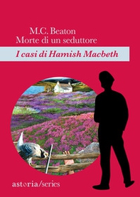 Morte di un seduttore. I casi di Hamish Macbeth - Librerie.coop