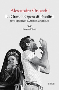 La grande opera di Pasolini. Mito e profezia da Mede a Petrolio - Librerie.coop