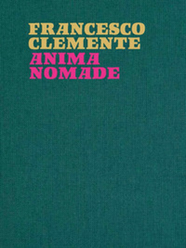 Francesco Clemente. Anima nomade. Catalogo della mostra (Roma, 23 novembre 2024-30 marzo 2025) - Librerie.coop Francesco Clemente. Anima nomade. Catalogo della mostra (Roma, 23 novembre 2024-30 marzo 2025) - Librerie.coop