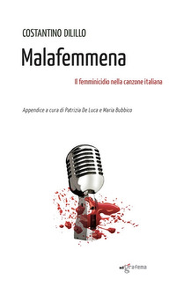 Malafemmena. Il femminicidio nella canzone italiana - Librerie.coop Malafemmena. Il femminicidio nella canzone italiana - Librerie.coop