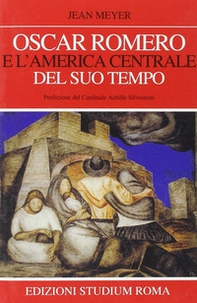 Oscar Romero e l'America centrale del suo tempo - Librerie.coop