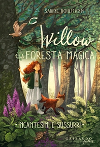 Incantesimi e sussurri. Willow e la foresta magica - Librerie.coop Incantesimi e sussurri. Willow e la foresta magica - Librerie.coop
