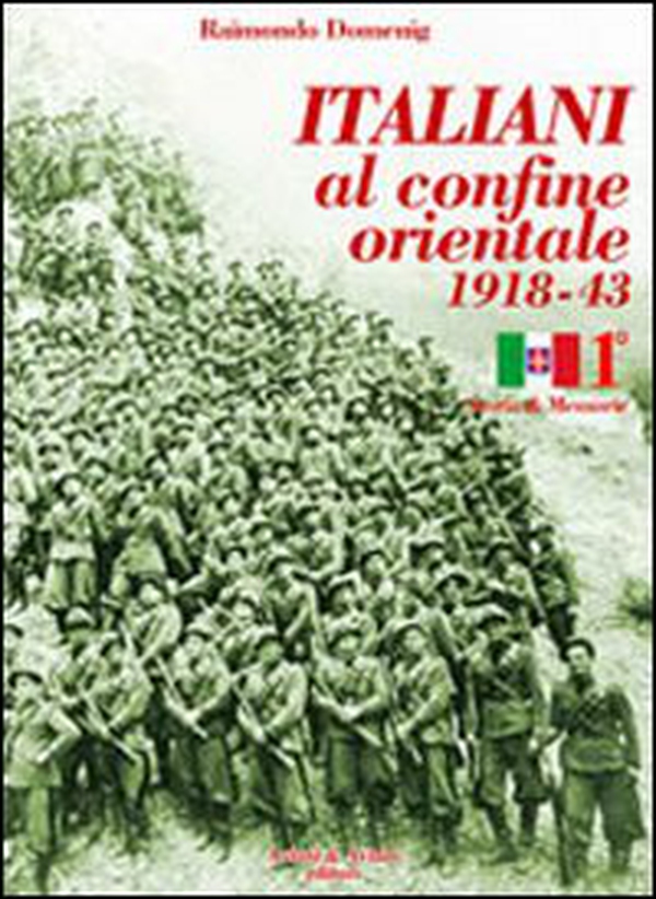Italiani al confine orientale 1918-43. Storia & memorie - Librerie.coop Italiani al confine orientale 1918-43. Storia & memorie - Librerie.coop