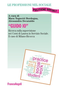 «Guido io». Ricerca sulla supervisione nei corsi di laurea in servizio sociale. Il caso di Milano-Bicocca - Librerie.coop