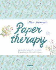 Paper therapy. Carta, colori, ricordi e speranze: le pagine per ritrovare te stessa - Librerie.coop