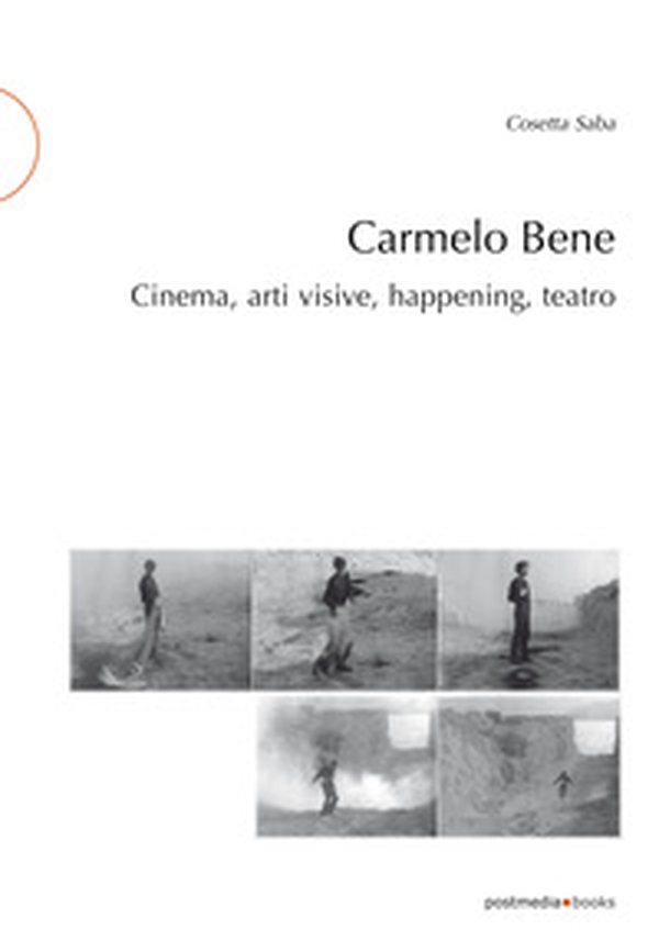 Carmelo Bene. Cinema, arti visive, happening, teatro - Librerie.coop Carmelo Bene. Cinema, arti visive, happening, teatro - Librerie.coop