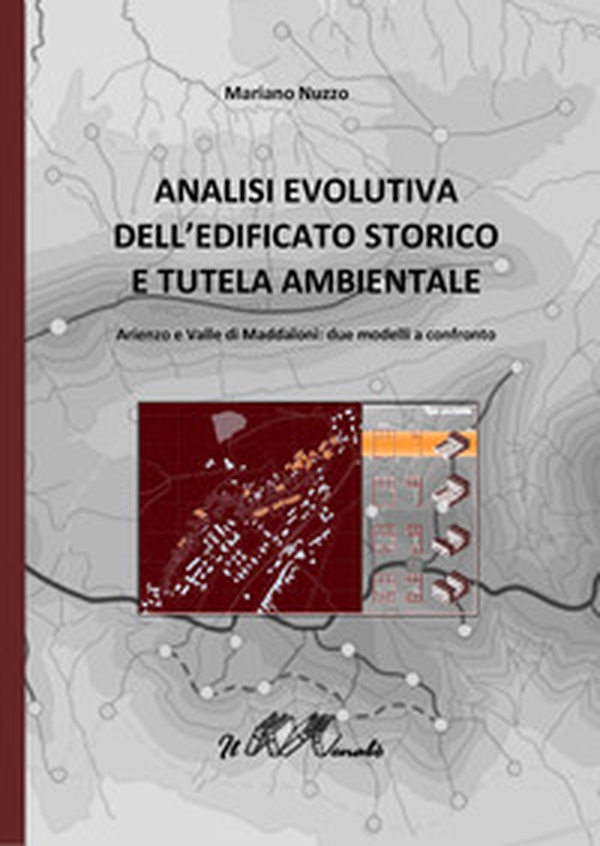 Analisi evolutiva dell'edificato storico e tutela ambientale. Arienzo e valle di Maddaloni. Due modelli a confronto - Librerie.coop Analisi evolutiva dell'edificato storico e tutela ambientale. Arienzo e valle di Maddaloni. Due modelli a confronto - Librerie.coop