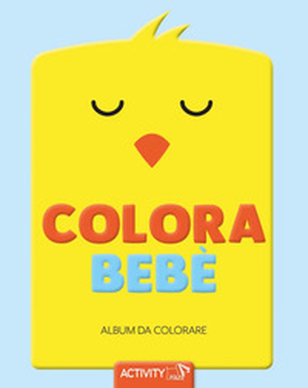 Colora bebè. Album da colorare - Librerie.coop Colora bebè. Album da colorare - Librerie.coop