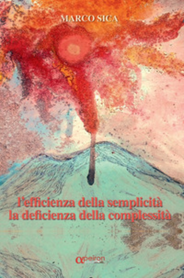 Efficienza della semplicità, la deficienza della complessità - Librerie.coop Efficienza della semplicità, la deficienza della complessità - Librerie.coop
