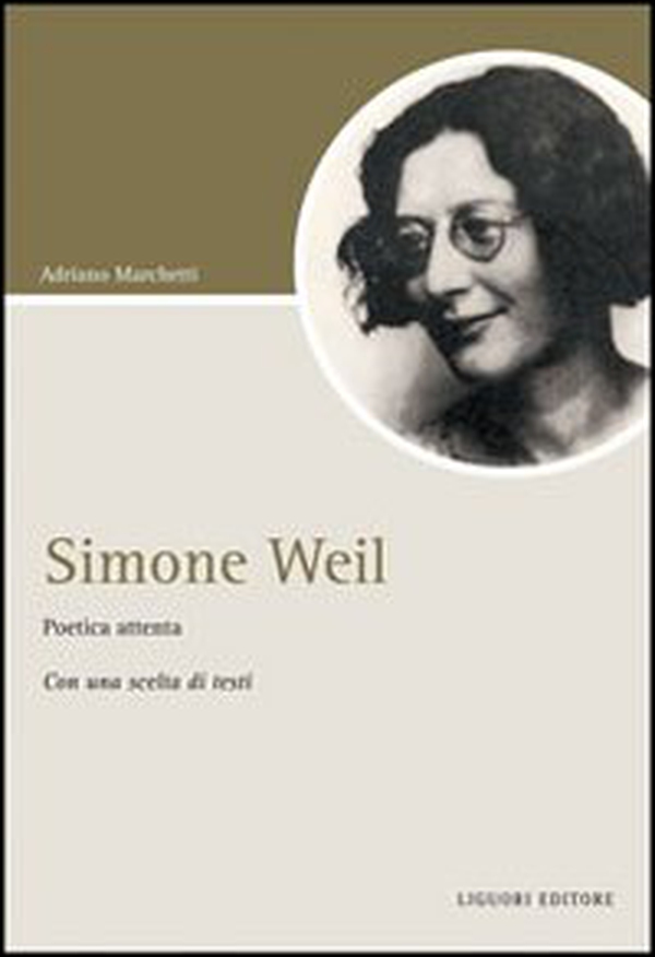 Simone Weil. Poetica attenta. Con una scelta di testi - Librerie.coop Simone Weil. Poetica attenta. Con una scelta di testi - Librerie.coop