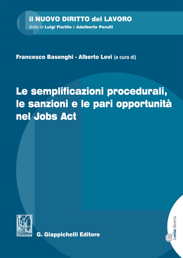 Le semplificazioni procedurali, le sanzioni e le pari opportunità nel Jobs Act - Librerie.coop Le semplificazioni procedurali, le sanzioni e le pari opportunità nel Jobs Act - Librerie.coop