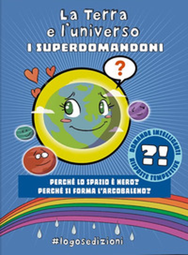 La Terra e l'universo. I Superdomandoni - Librerie.coop La Terra e l'universo. I Superdomandoni - Librerie.coop