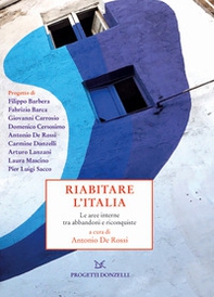 Riabitare l'Italia. Le aree interne tra abbandoni e riconquiste - Librerie.coop